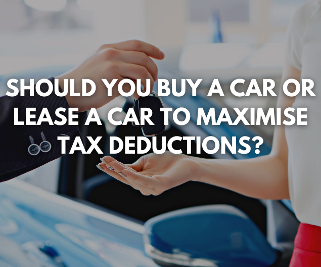 Should You Buy or Lease a Car to Maximise Tax Deductions?